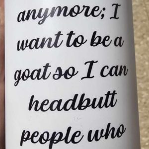 I don't want to adult anymore; I want to be a goat - 20 oz. Tumblers